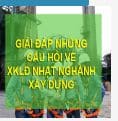 giai dap toan bo thac mac ve xkld nhat ban nganh xay dung 2018 4